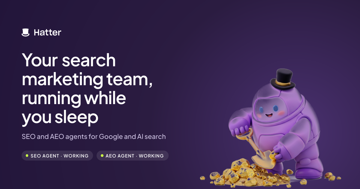 Hatter: your search marketing team, running while you sleep. SEO Agent and AEO Agent working.